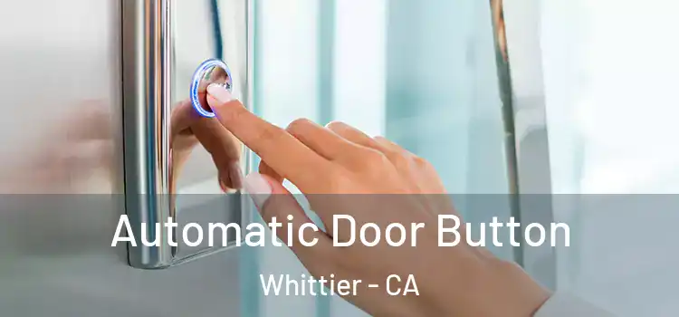 Automatic Door Button Whittier - CA