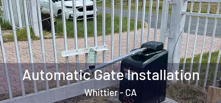Automatic Gate Installation Whittier - CA