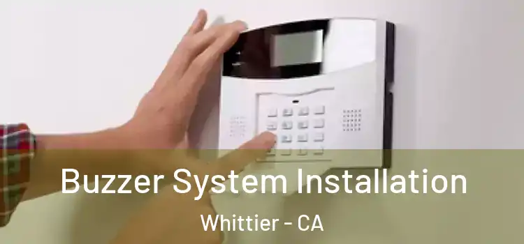 Buzzer System Installation Whittier - CA