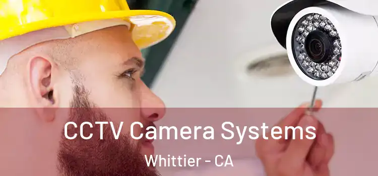 CCTV Camera Systems Whittier - CA