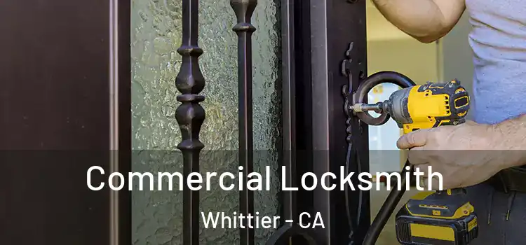 Commercial Locksmith Whittier - CA