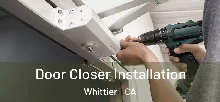Door Closer Installation Whittier - CA