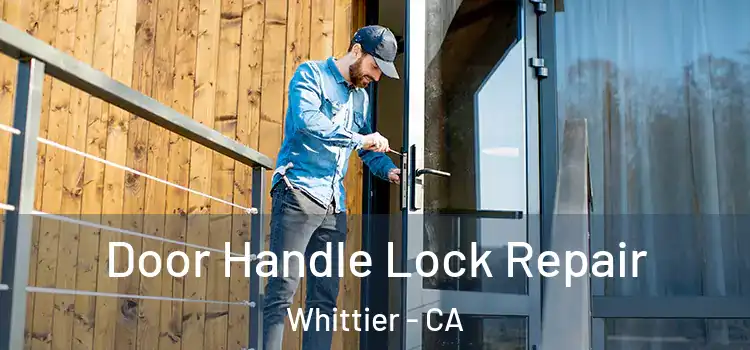 Door Handle Lock Repair Whittier - CA
