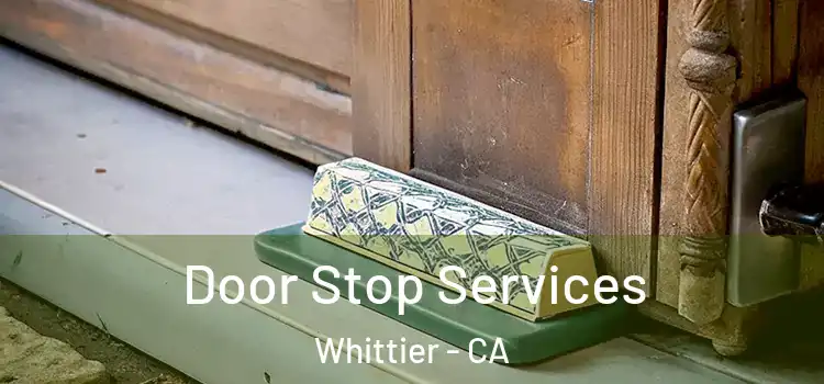 Door Stop Services Whittier - CA