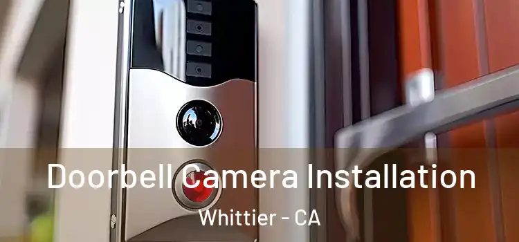  Doorbell Camera Installation Whittier - CA