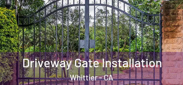 Driveway Gate Installation Whittier - CA
