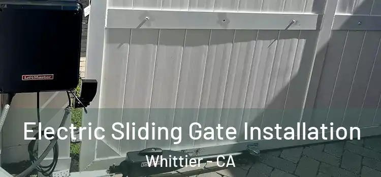 Electric Sliding Gate Installation Whittier - CA