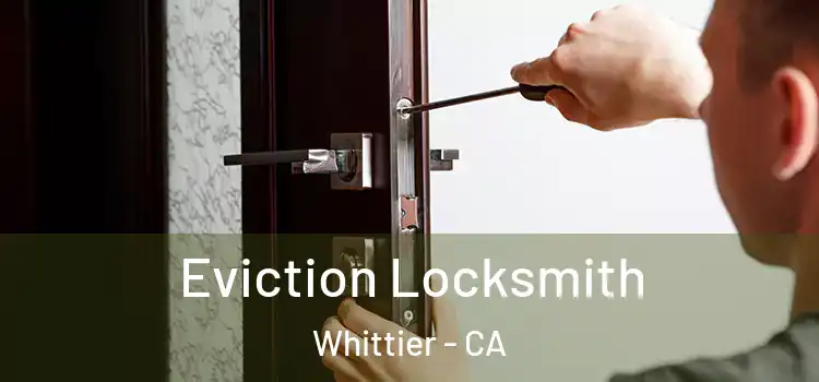 Eviction Locksmith Whittier - CA