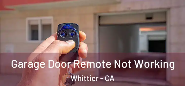  Garage Door Remote Not Working Whittier - CA