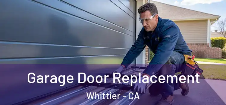  Garage Door Replacement Whittier - CA