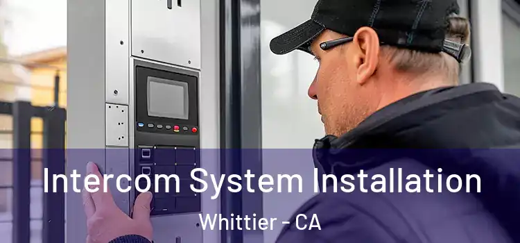 Intercom System Installation Whittier - CA