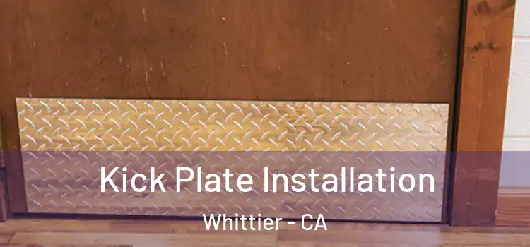 Kick Plate Installation Whittier - CA