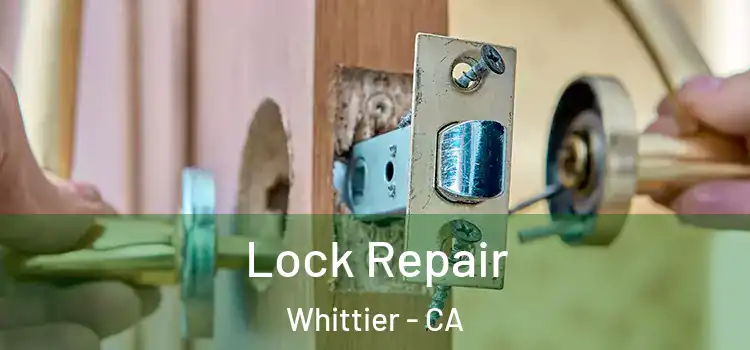 Lock Repair Whittier - CA