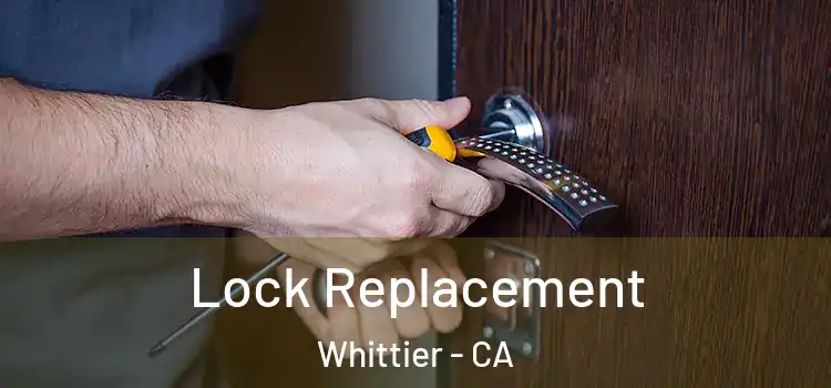 Lock Replacement Whittier - CA