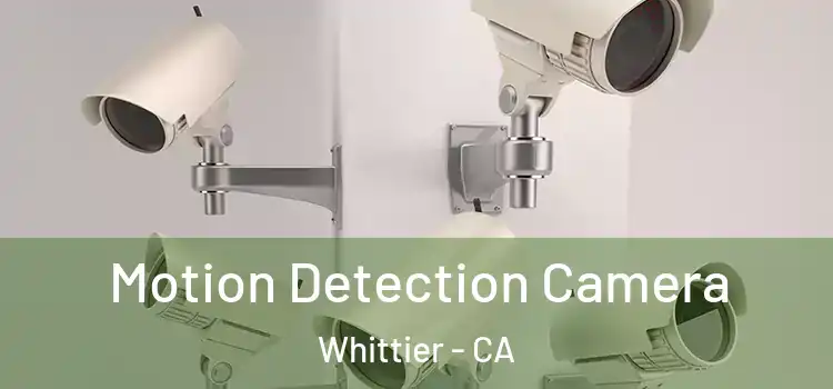  Motion Detection Camera Whittier - CA