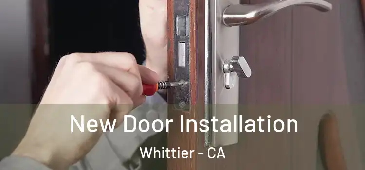New Door Installation Whittier - CA