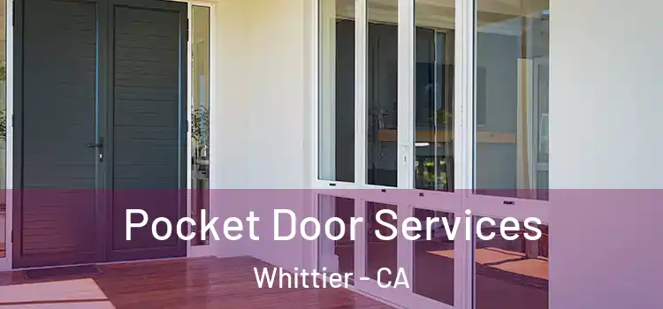 Pocket Door Services Whittier - CA
