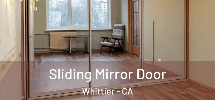  Sliding Mirror Door Whittier - CA