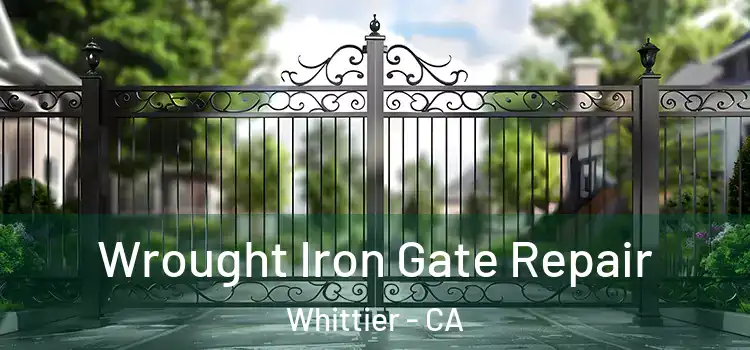 Wrought Iron Gate Repair Whittier - CA